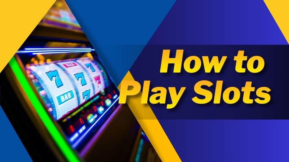 How to Play Slots