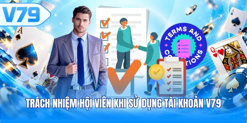 Trách nhiệm hội viên khi sử dụng tài khoản V79