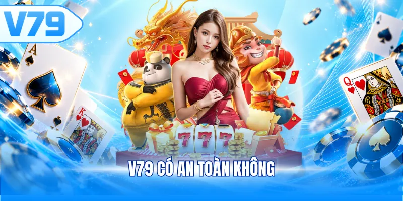 V79 có an toàn không